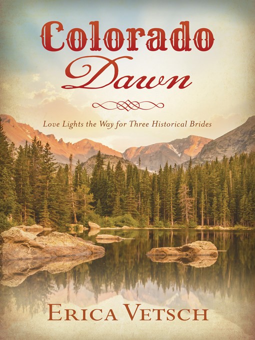 Title details for Colorado Dawn by Erica Vetsch - Available